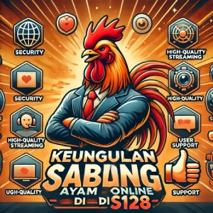 Keunggulan Sabung Ayam Online di S128